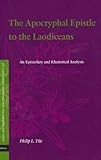 The apocryphal epistle to the Laodiceans : an epistolary and rhetorical analysis