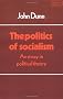 The Politics of Socialism: An Essay in Political Theory (Themes in the Social Sciences)