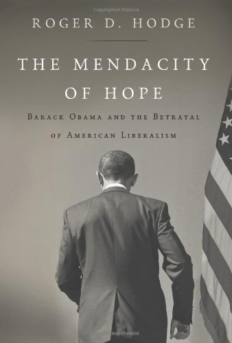 The Mendacity of Hope: Barack Obama and the Betrayal of American Liberalism
