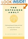 The Orphaned Adult: Understanding And Coping With Grief And Change After The Death Of Our Parents
