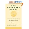 The Orphaned Adult: Understanding And Coping With Grief And Change After The Death Of Our Parents