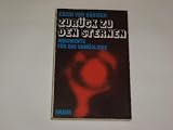 Zur�ck zu den Sternen : Argumente f. d. Unm�gliche - Erich von D�niken