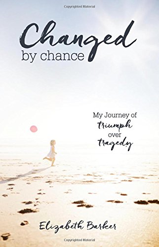 changed by chance my journey of triumph over tragedy