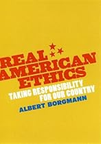 Real American Ethics: Taking Responsibility for Our Country Real American Ethics: Taking Responsibility for Our Country
