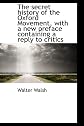 The secret history of the Oxford Movement, with a new preface containing a reply to critics