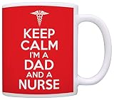 Nurse Appreciation Gifts Keep Calm I'm a Dad and a Nurse Fathers Day Gift Coffee Mug Tea Cup Red
