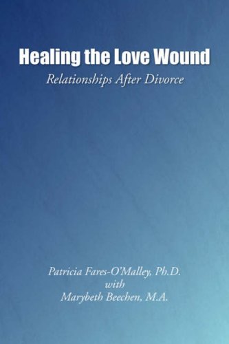 Healing the Love Wound: Relationships After Divorce