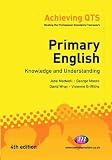Primary English: Knowledge and Understanding: Knowledge and Understanding (Achieving Qts)