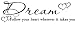 Dream Follow Your Heart Wherever It Takes You Wall Decal