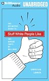 Stuff White People Like: A Definitive Guide to the Unique Taste of Millions Christian Lander