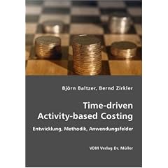 Time-driven Activity-based Costing: Entwicklung, Methodik, Anwendungsfelder