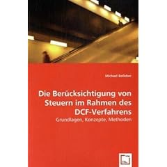 【クリックで詳細表示】Die Beruecksichtigung von Steuern im Rahmen des DCF-Verfahrens： Grundlagen， Konzepte， Methoden： Michael Bolleber： 洋書