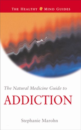The Natural Medicine Guide to Addiction (The Healthy Mind Guides)