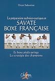 La préparation technico-tactique en savate boxe française et boxe pieds-poings : La stratégie des champions