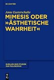 Mimesis Oder Asthetische Wahrheit (Quellen Und Studien Zur Philosophie)