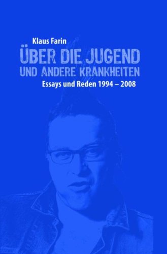 Über die Jugend und andere Krankheiten: Essays und Reden 1994-2008 (German Edition)