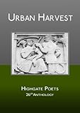 Urban harvest : Highgate Poets 26th anthology 2012