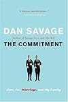 The Commitment : Love, Sex, Marriage, and My Family