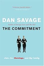The Commitment : Love, Sex, Marriage, and My Family