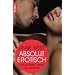 Absolut erotisch: Lustvoll leben, lieben und verf�hren
