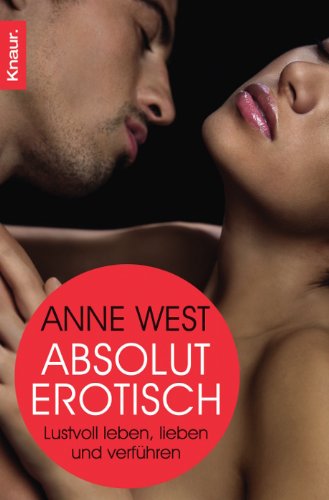 Produkt-Bild: Absolut erotisch: Lustvoll leben, lieben und verf&uuml;hren