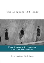 The Language of Silence: West German Literature and the Holocaust