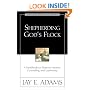 Shepherding God's Flock: A Handbook on Pastoral Ministry, Counseling and Leadership