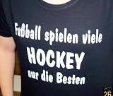 Fussball spielen viele, Hockey nur die Besten, T-shirt schwarz