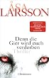 Denn die Gier wird euch verderben: Thriller