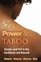 Sex, Power and Taboo: Gender and HIV in the Caribbean and Beyond