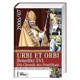 Produkt-Bild: Urbi et Orbi 2006 / 2007: Benedikt XVI. Die Chronik des Pontifikats