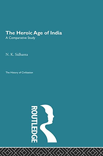 The Heroic Age of India (History of Civilization)