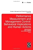 Performance measurement and management control : behavioral implications and human actions