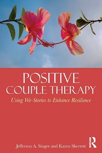 Positive Couple Therapy: Using We-Stories to Enhance Resilience 1st edition by Singer, Jefferson A., Skerrett, Karen (2014) Paperback