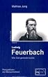Feuerbach: Wie Gott gemacht wurde