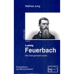 Feuerbach: Wie Gott gemacht wurde