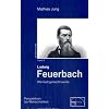 Feuerbach: Wie Gott gemacht wurde