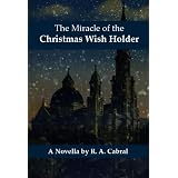 TheMiracleoftheChristmasWishHolder(America'sGreatEmergingAuthors)
