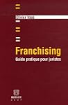 Franchising : Guide pratique pour jur...