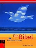 Die Bibel - Das Buch f&uuml;rs Leben - Hermann-Josef Frisch