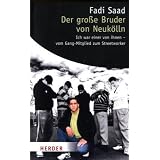 Der gro�e Bruder von Neuk�lln: Ich war einer von ihnen - vom Gang-Mitglied zum Streetworkervon "Fadi Saad"