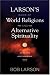 Larson's Book of World Religions and Alternative Spirituality