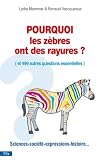 Pourquoi les zèbres ont des rayures ? (et 499 autres questions essentielles)