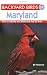 Backyard Birds of Maryland: How to Identify and Attract the Top 25 Birds (Backyard Birds Of...)