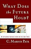 What Does the Future Hold?: Exploring Various Views on the End Times