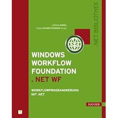 Windows Workflow Foundation (.NET WF). Workflowprogrammierung mit .NET (.NET-Bibliothek) (Gebundene Ausgabe)