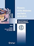 Diseases of the abdomen and pelvis 2010-2013 : diagnostic imaging and intervention techniques