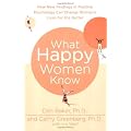 What Happy Women Know: How New Findings in Positive Psychology Can Change Women's Lives for the Better