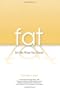 Fat: It's Not What You Think