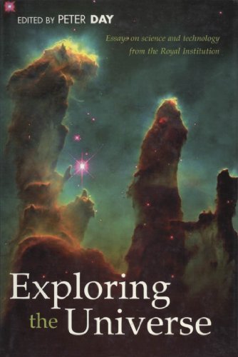 Exploring the Universe : Essays on Science and Technology (Essays on Science and Technology from the Royal Institution)